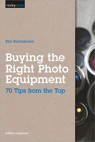 Buying the Right Photo Equipment: 71 Tips from the Top, by Elin Rantakrans. Image provided by O'Reilly Media Inc. Click for a bigger picture!