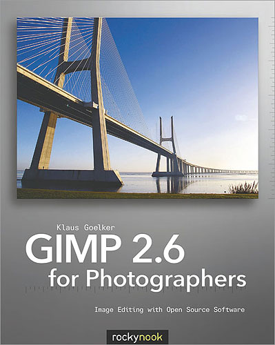GIMP 2.6 for Photographers: Image Editing with Open Source Software, by Klaus Goelker. Image provided by O'Reilly Media Inc. Click for a bigger picture!