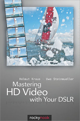 Mastering HD Video with Your DSLR, by Helmut Kraus and Uew Steinmueller. Image provided by O'Reilly Media Inc. Click for a bigger picture!