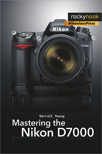 Mastering the Nikon D7000, by Darrell Young. Image provided by O'Reilly Media Inc. Click for a bigger picture!