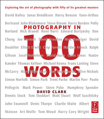 Front cover: Photography in 100 Words, by David Clark. Image provided by Focal Press. Click for a bigger picture!