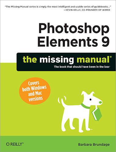 Adobe Photoshop Elements 9: The Missing Manual, by Barbara Brundage. Image provided by O'Reilly Media Inc. Click for a bigger picture!