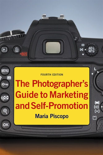 The Photographer's Guide to Marketing and Self-Promotion, Fourth Edition, by Maria Piscopo. Cover image provided by Allworth Press.