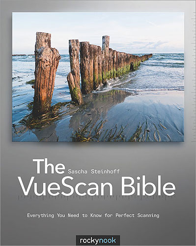 The VueScan Bible: Everything You Need to Know for Perfect Scanning, by Sascha Steinhoff. Image provided by O'Reilly Media Inc. Click for a bigger picture!