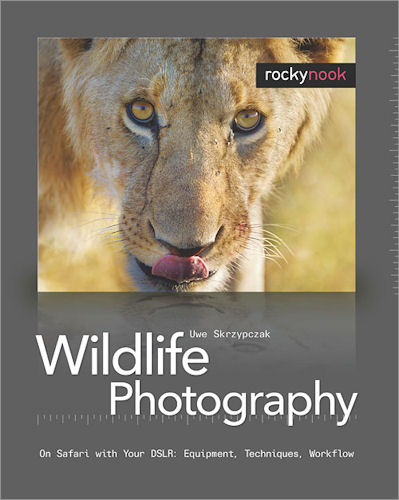 Wildlife Photography -- On Safari with Your DSLR: Equipment, Techniques, Workflow, by Uwe Skrzypczak. Image provided by O'Reilly Media Inc. Click for a bigger picture!