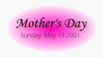 Mother's Day 2001 - don't forget!