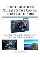 The cover of 'Photographers Guide to the Canon Powershot S100', by Alexander S. White.