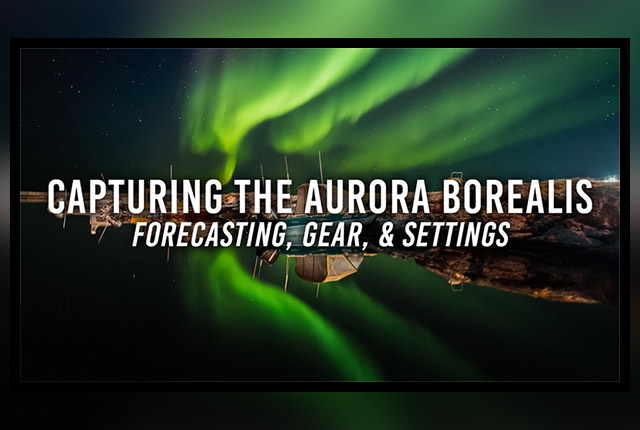Video: Everything you need to know about capturing the northern lights