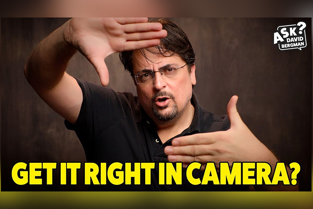 Video: Should you ‘get it right in camera?’